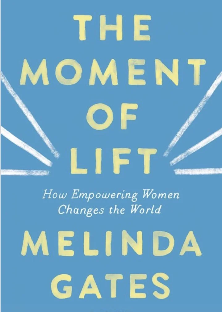 A heart-wrenching and uplifting book by Melinda Gates "Moment of Lift"